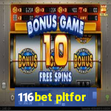 116bet pltfor